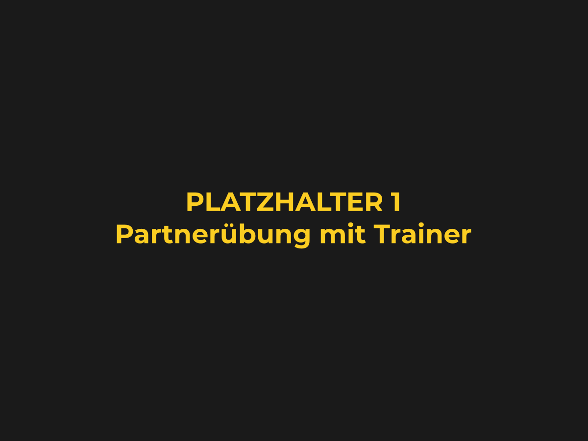 PLATZHALTER 1 – Partnerübung mit Trainer PLATZHALTER 1 – Partnerübung mit Trainer